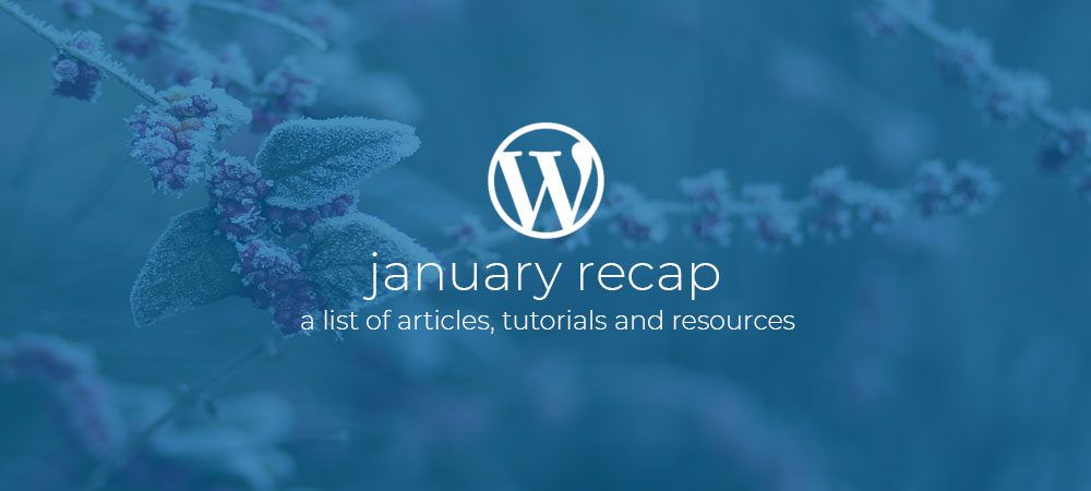 WordPress Dev Monthly Recap January 2019