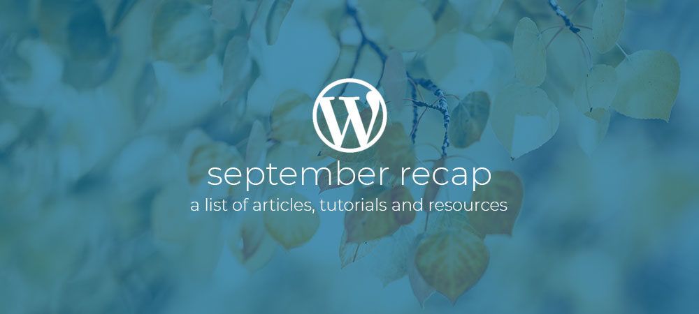 WordPress Dev Monthly Digest Recap September 2019
