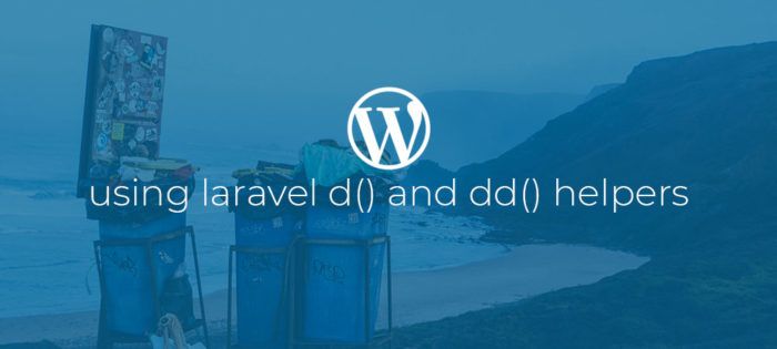 Using Laravel d() and dd() helpers in WordPress