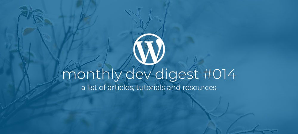 WordPress Monthly Dev Digest #014